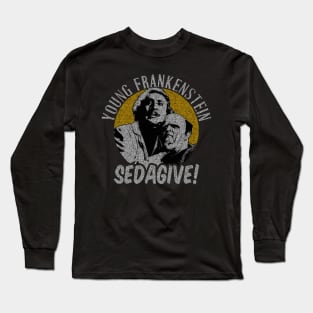 Retro Young Frankenstein SEDAGIVE! Long Sleeve T-Shirt